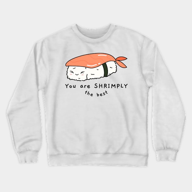 You are Shrimply the best Crewneck Sweatshirt by Mota